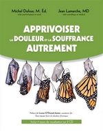 Apprivoiser la douleur et la souffrance autrement