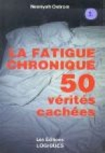 La fatigue chronique : 50 vérités cachées