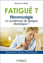 Fatigué? Fibromyalgie ou syndrome de fatigue chronique?