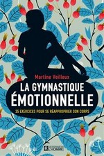 La gymnastique émotionnelle : 35 exercices...