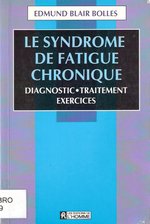 Le syndrome de fatigue chronique : diagnostic, traitement, exercices