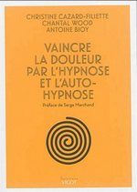 Vaincre la douleur par l’hypnose et l’auto-hypnose