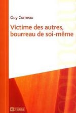 Victime des autres, bourreau de soi-même