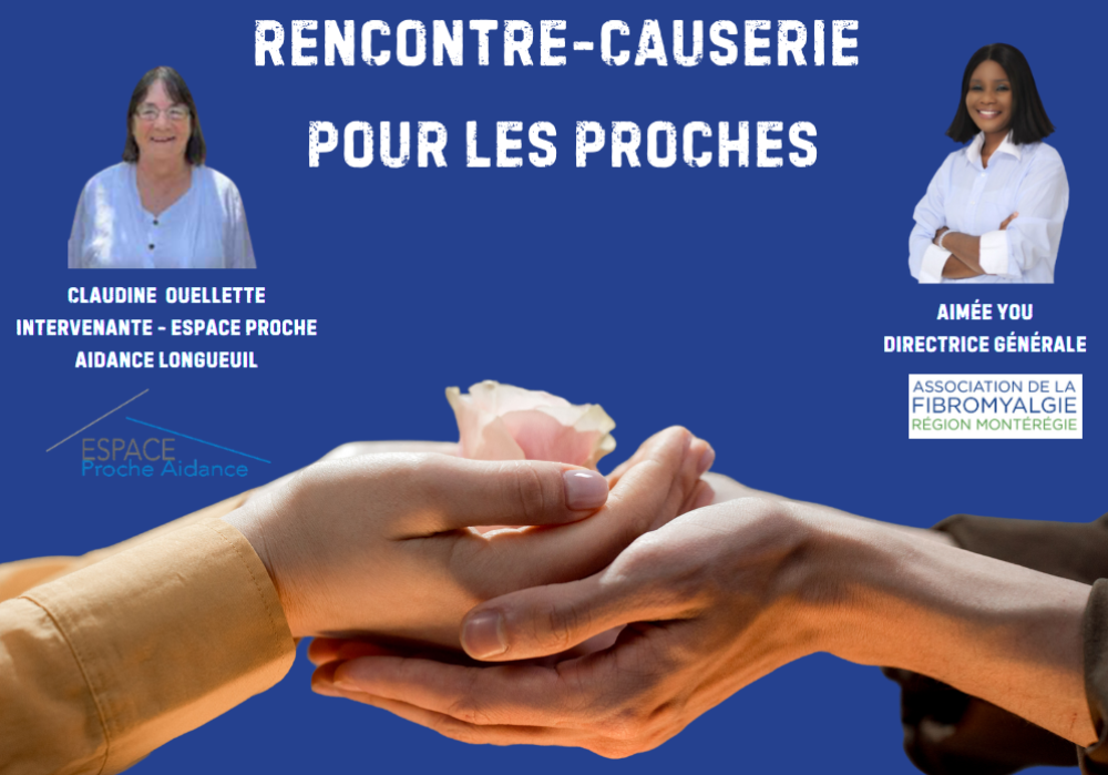RENCONTRE-CAUSERIE POUR LES PROCHES (FAMILLE ET AMI·E·S DES PERSONNES VIVANT AVEC LA FIBROMYALGIE)