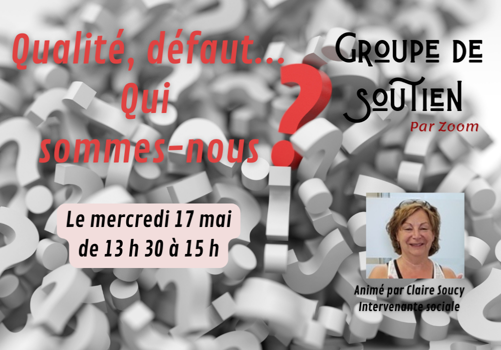 GROUPE DE SOUTIEN - QUALITÉ, DÉFAUT... QUI SOMMES-NOUS ?