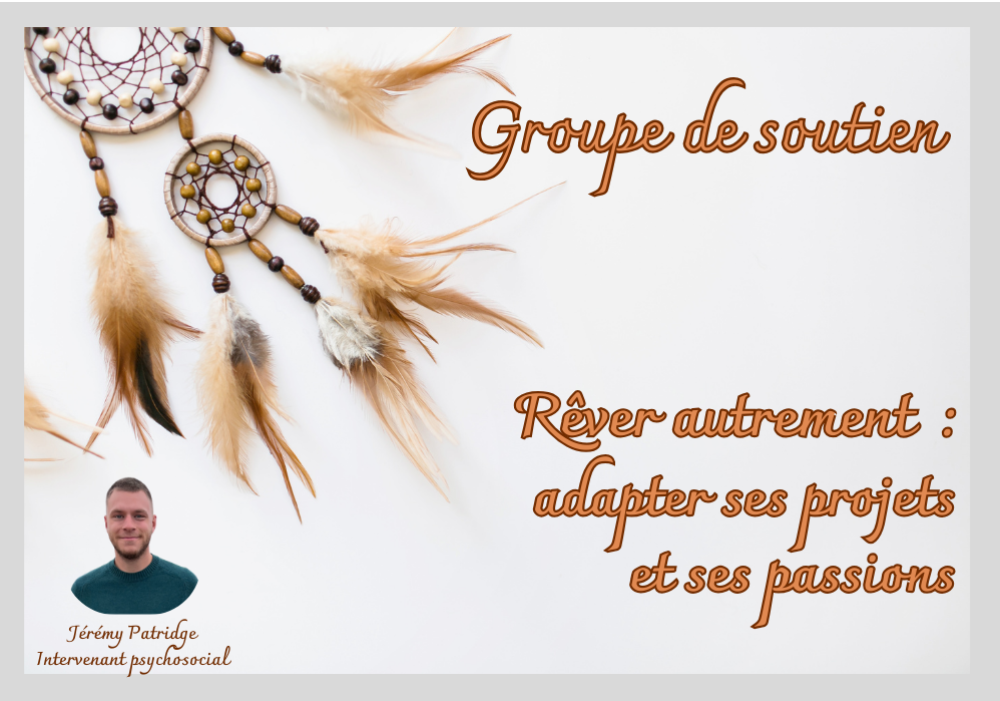 Groupe de soutien - Rêver autrement : adapter ses projets et ses passions 