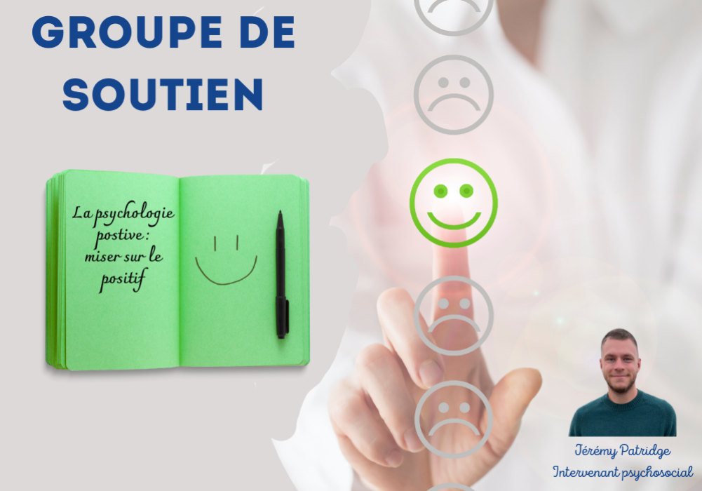 Groupe de soutien - La psychologie positive : miser sur le positif